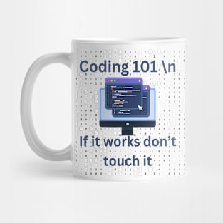 Coding 101, if it works don't touch it, funny coding Mug